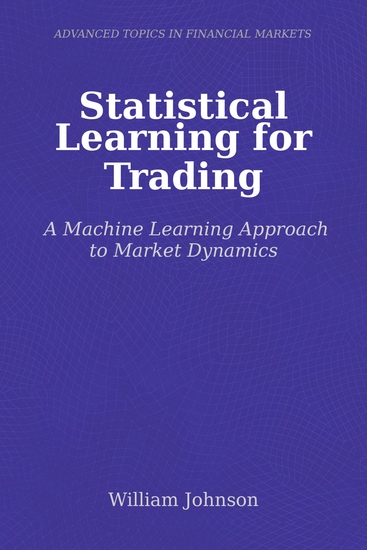 Statistical Learning for Trading - A Machine Learning Approach to Market Dynamics - cover