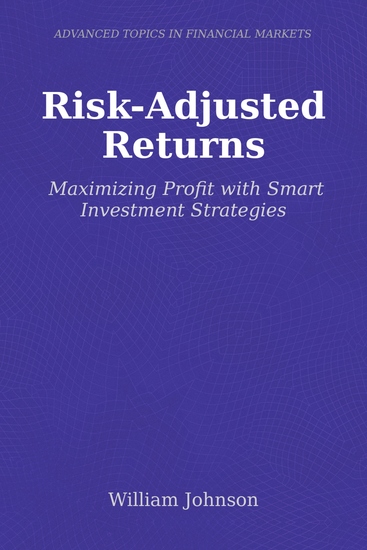Risk-Adjusted Returns - Maximizing Profit with Smart Investment Strategies - cover
