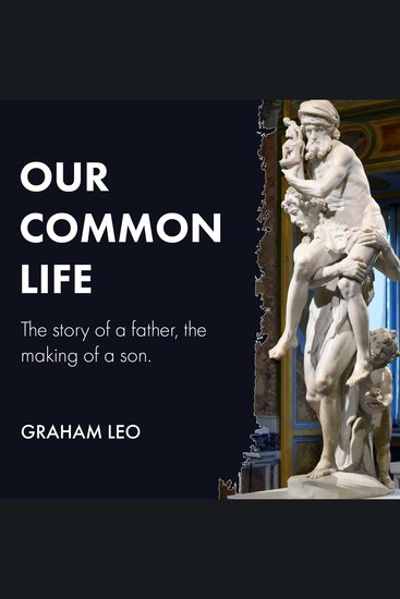 Our Common Life - The story of a father the making of a son - cover