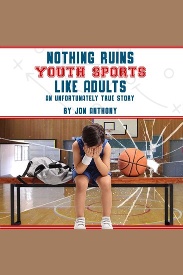 Nothing Ruins Youth Sports Like Adults - An Unfortunately True Story - cover