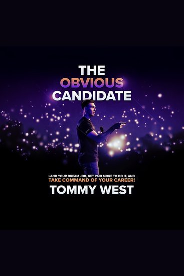 The Obvious Candidate - Land Your Dream Job Get Paid More To Do It and Take Command Of Your Career! - cover