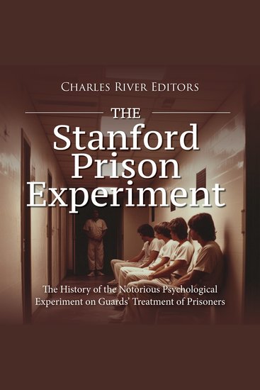 Stanford Prison Experiment The: The History of the Notorious Psychological Experiment on Guards’ Treatment of Prisoners - cover