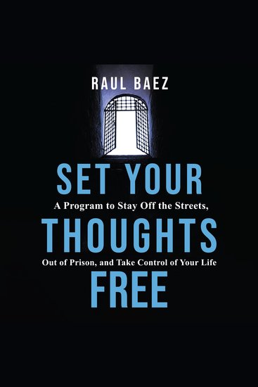 SET YOUR THOUGHTS FREE - A Program to Stay Off the Streets Out of Prison and Take Control of Your Life - cover