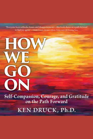 How We Go On - Self-Compassion Courage and Gratitude on the Path Forward - cover