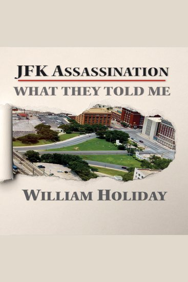 JFK Assassination - What They Told Me - cover
