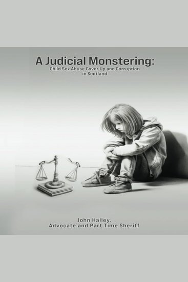 A Judicial Monstering - Child Sex Abuse Coverup and Corruption in Scotland - cover