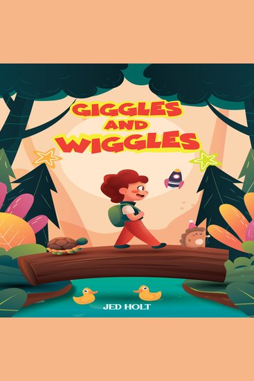 Giggles and Wiggles - The Ultimate Collection of Whimsical Wonders for Children - cover
