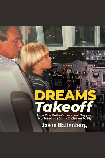Dreams Takeoff - How One Father's Love and Support Nurtured His Son's Endeavor to Fly - cover