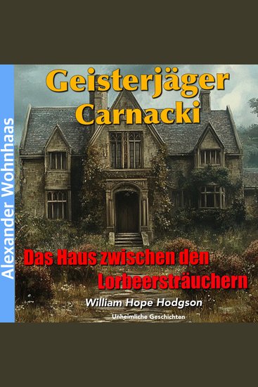 Geisterjäger Carnacki - Das Haus zwischen den Lorbeersträuchern - cover