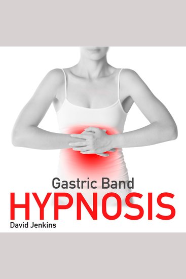 Gastric Band Hypnosis - Lose Weight and With No Effort Through Self-Hypnosis Positive Affirmations and Mindfulness Techniques for Men and Women - cover
