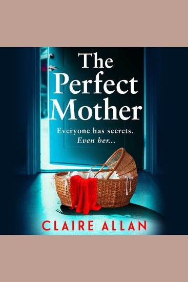 The Perfect Mother - The dark and twisty psychological thriller from Claire Allan for 2025 - cover