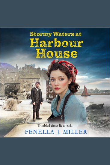 Stormy Waters at Harbour House - Join bestseller Fenella J Miller for a gripping emotional wartime saga series for 2025 - cover