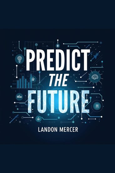Predict the Future: Easy Insights through Bayesian Thinking - "Unlock future insights with our compelling audio lessons on Bayesian thinking Boost your predictive skills today!" - cover