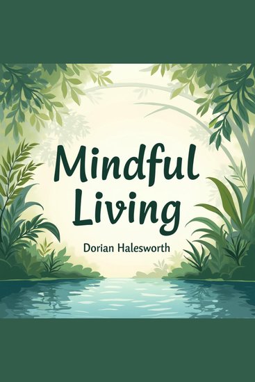 Mindful Living: Simple Steps to Save Our Planet - "Embrace Mindful Living! Access impactful audio lessons to effortlessly contribute to saving our planet" - cover