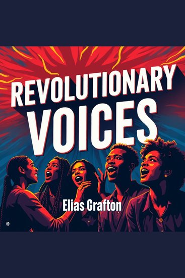 Revolutionary Voices: Stories of the New Nation's Founders - Dive into Revolutionary Voices: Captivating tales of our nation's founders for ultimate auditory inspiration! - cover