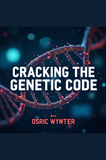Cracking the Genetic Code: Revolutionizing Our Future - "Revolutionize Your Future! Master genetic code insights with our dynamic audio lessons" - cover