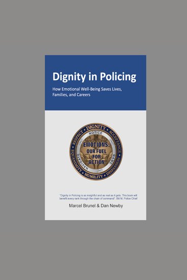 Dignity in Policing - How Emotional Well-Being Saves Lives Families and Careers - cover