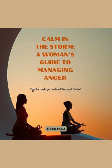Calm in the Storm: A Woman's Guide to Managing Anger - Effective Tools for Emotional Peace and Control - cover