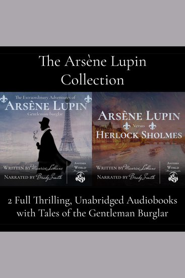 Arsène Lupin Collection The - 2 Full Audiobooks (The Extraordinary Adventures of Arsène Lupin Gentleman Burglar AND Arsène Lupin vs Herlock Sholmes) - cover