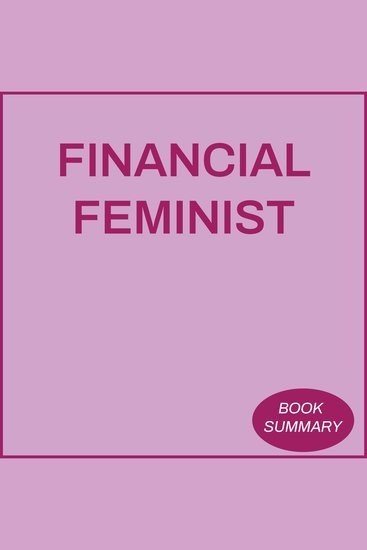 Financial Feminist: Book Summary & Analysis - cover