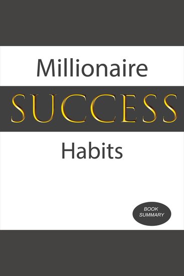 Millionaire Success Habits: Book Summary & Analysis - cover