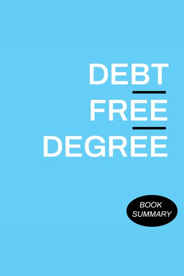 Debt-Free Degree: Book Summary & Analysis - cover