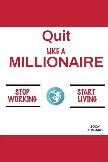 Quit Like a Millionaire: Book Summary & Analysis - cover