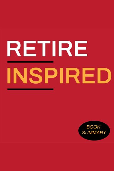 Retire Inspired: Book Summary & Analysis - cover