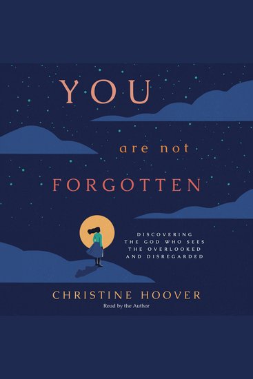 You Are Not Forgotten - Discovering the God Who Sees the Overlooked and Disregarded - cover