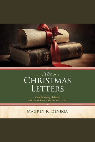 The Christmas Letters - Celebrating Advent with Those Who Told the Story First - cover