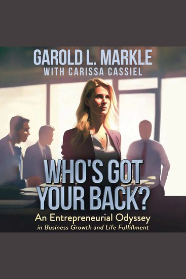 Who's Got Your Back? - An Entrepreneurial Odyssey in Business Growth and Life Fulfillment - cover