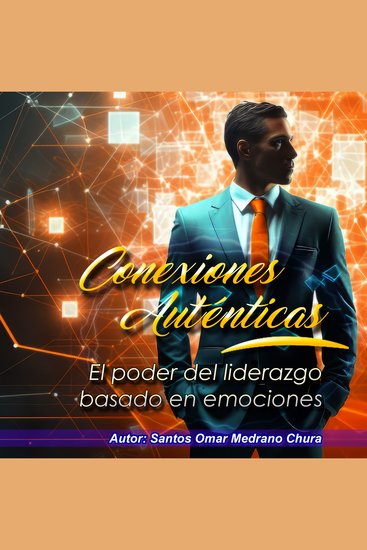 Conexiones Auténticas - El poder del liderazgo basado en emociones - cover