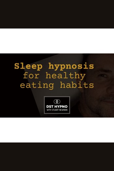 Sleep hypnosis for healthy eating habits - A guided meditation - DST Hypno with Stu Newman - cover