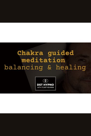 Chakra guided meditation balancing & healing - A guided meditation - DST Hypno with Stu Newman - cover