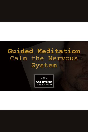 Guided Meditation to Calm the Nervous System - A guided meditation - DST Hypno with Stu Newman - cover