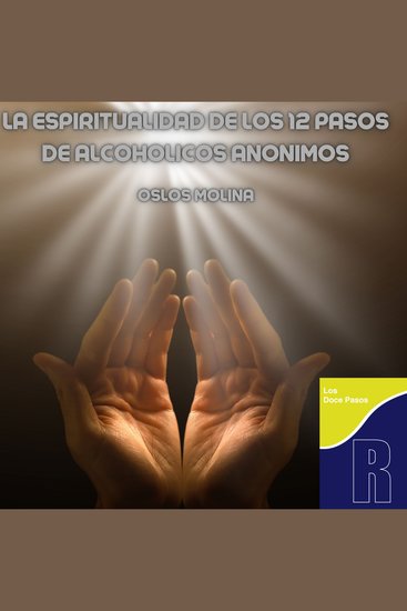 La Espiritualidad De Los 12 Pasos de Alcohólicos Anónimos - Temas Espirituales - cover