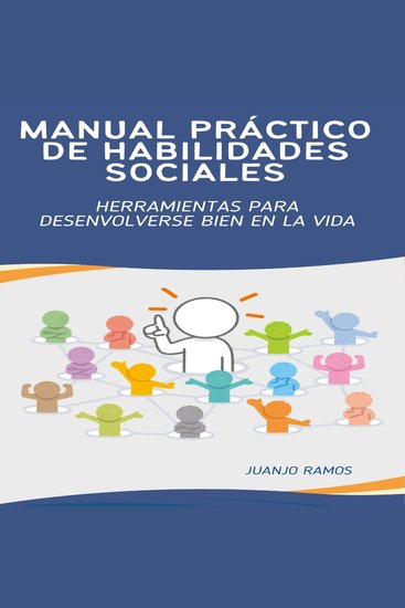 Manual práctico de habilidades sociales: Herramientas para desenvolverse bien en la vida - cover