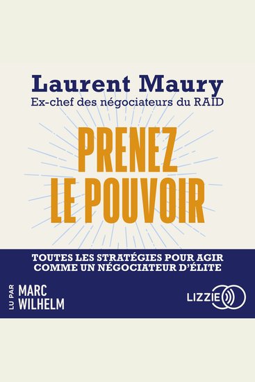 Prenez le pouvoir - Toutes les stratégies pour agir comme un négociateur d'élite - cover