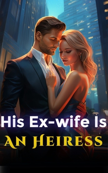 His Ex-wife Is An Heiress - Book 1 The Divorced Billionaire Heiress - cover