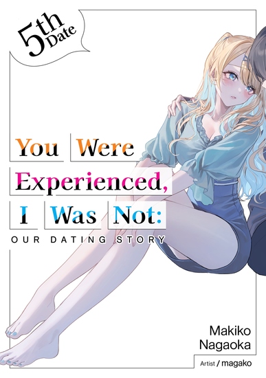 You Were Experienced I Was Not: Our Dating Story 5th Date (Light Novel) - cover