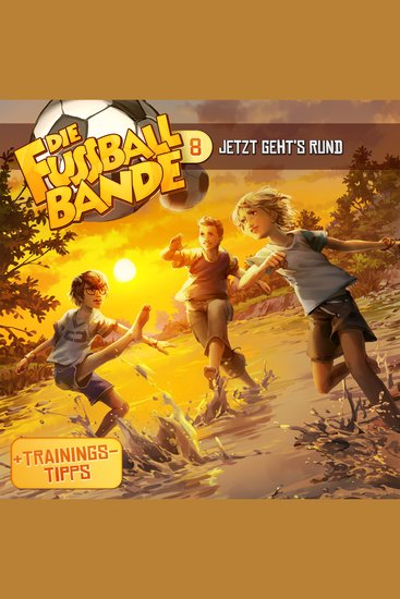 Die Fussballbande Folge 8: Jetzt geht's rund - cover