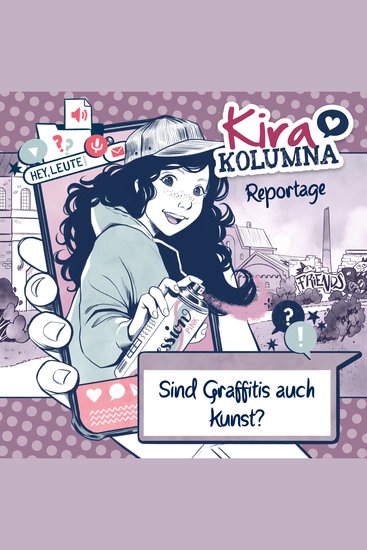 Kira Kolumna Kira Kolumna Reportage Sind Graffitis auch Kunst? - cover
