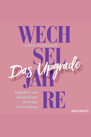 Wechseljahre Das Upgrade - Aufgeklärt und selbstbestimmt durch das Hormonchaos - cover