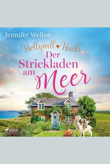 Hollywell Hearts – Der Strickladen am Meer - Der gefühlvolle Abschluss der Cornwall-Reihe: Single Mum trifft Kleinstadt-Arzt zum Verlieben - cover