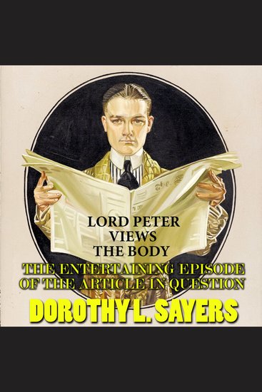 Lord Peter Views the Body - The Entertaining Episode of the Article in Question - cover