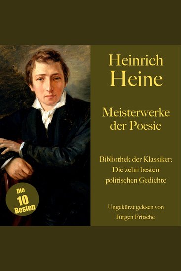 Heinrich Heine: Meisterwerke der Poesie Die zehn besten politischen Gedichte und Balladen - Bibliothek der Klassiker - cover