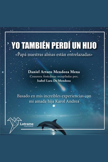 Yo también perdí a un hijo"Papá nuestras almas están entrelazadas" - Basado en mis increíbles experiencias con mi amada hija Karol Andrea - cover
