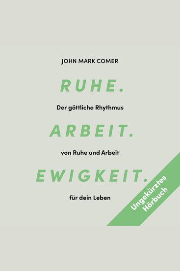 Ruhe Arbeit Ewigkeit - Der göttliche Rhythmus von Ruhe und Arbeit für dein Leben - cover