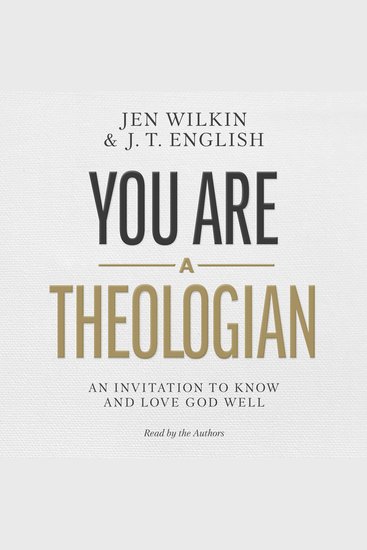 You Are a Theologian - An Invitation to Know and Love God Well - cover