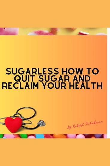 Sugarless How To Quit Sugar And Reclaim Your Health - cover